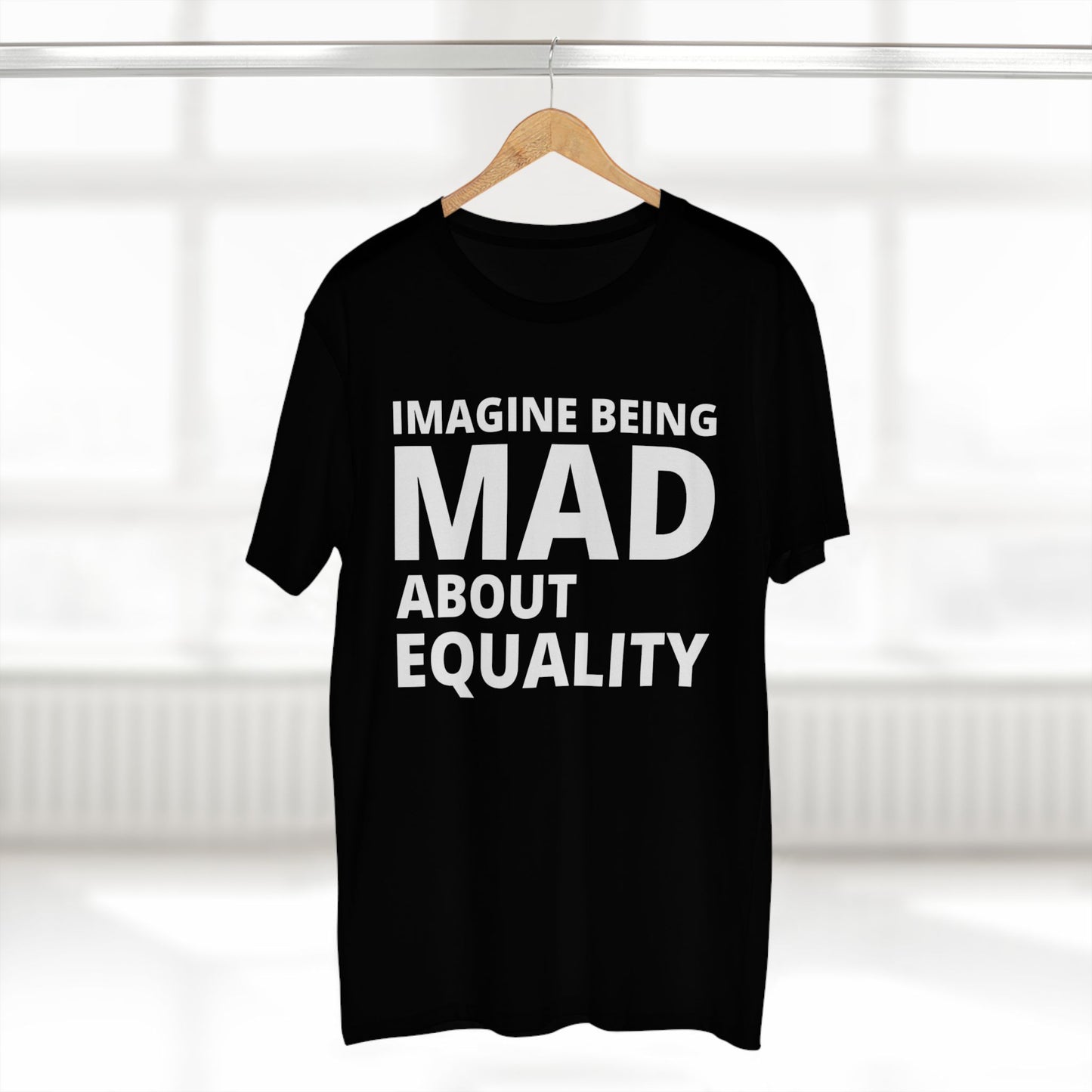 "Imagine Being Mad About Equality" T-Shirt