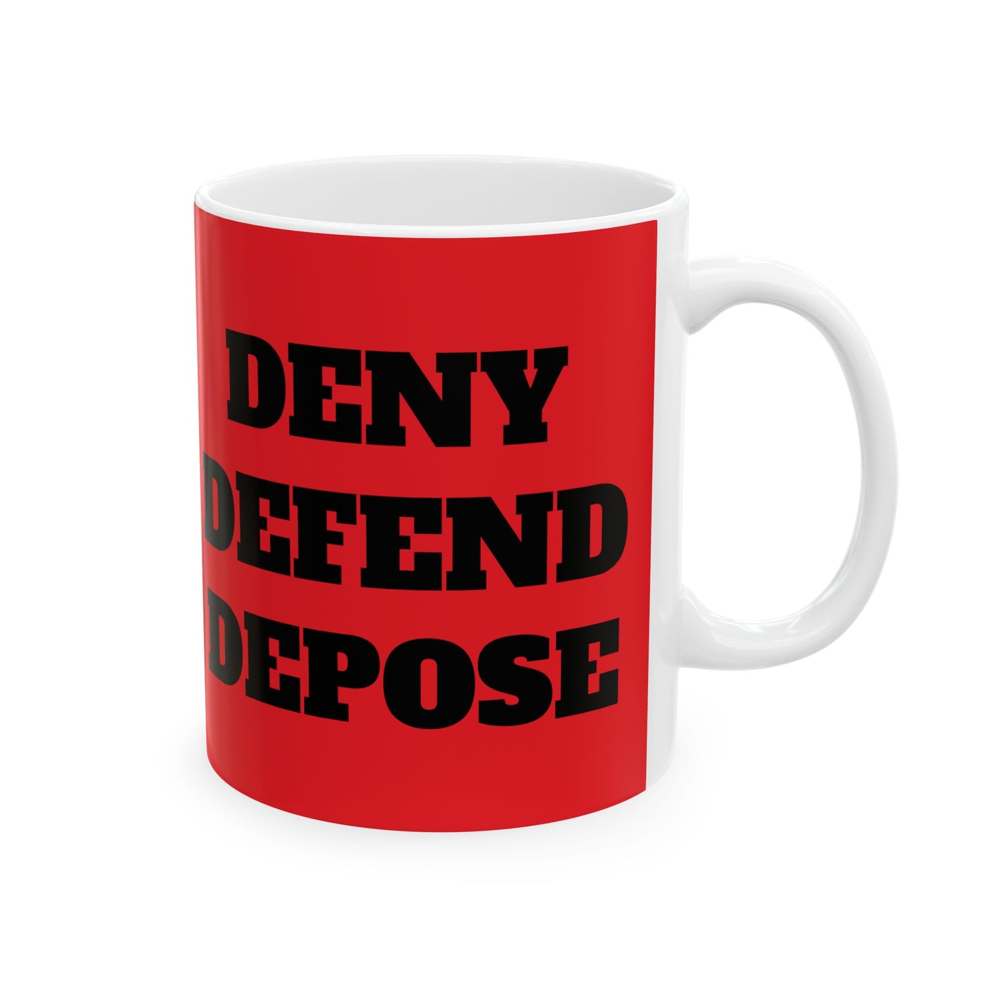 "Deny, Defend, Depose" Mug, (11oz, 15oz)